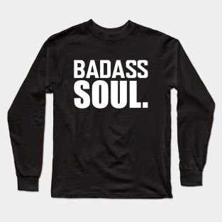 Badass Soul. w Long Sleeve T-Shirt